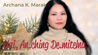 Hai, An.ching De.mitelna (O Come, All Ye Faithful) A.chik Ring.ani Git No. 66 – Archana K. Marak