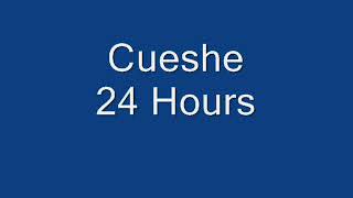 Cueshe - 24 Hours