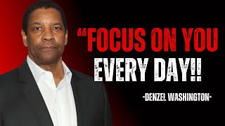 |DENZEL WASHINGTON |"FOCUS ON YOU EVERY DAY"|