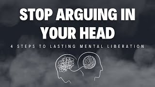4 steps to finally STOP imaginary arguments in your head