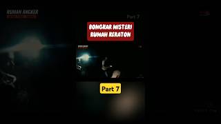 BONGKAR MISTERI RUMAH KERATON JAKARTA - Part 7 - #horror #paranormal #creepy #ghost