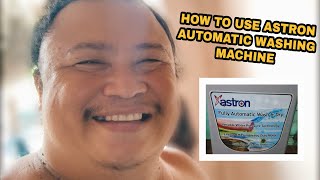 HOW TO USE ASTRON AUTOMATIC WASHING MACHINE MGA KA-BARAKS!