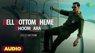 Dhoom Tara | BellBottom Theme | Akshay Kumar | Tanishk Bagchi | Vaani Kapoor  |Zara K| Full Audio