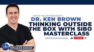 MASTERCLASS Thinking Outside the Box with SIBO by Dr. Ken Brown