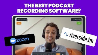 Zoom vs Riverside.fm - Which is Better for Recording Podcasts?