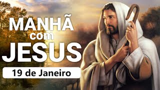 Oração da Manhã | Manhã com Jesus | 19 de Janeiro | Passos para Santidade