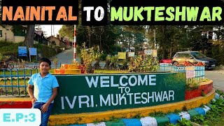 Nainital To Mukteshwar | Uttarakhand Trip | Shashank Singh Vlogs