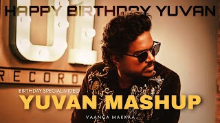 Yuvan Mashup | Happy Birthday Yuvan | Birthday special mashup video | Vaanga Makkaa