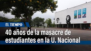 Se conmemoran 40 años de la masacre de estudiantes en la Universidad Nacional | El Tiempo