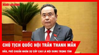 Chủ tịch Quốc hội: Bầu, phê chuẩn nhân sự cấp cao là nội dung trọng tâm kỳ họp thứ nhất | Tin tức