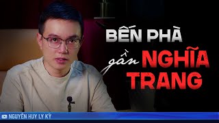 BẾN PHÀ GẦN NGHĨA TRANG -  Chuyện tâm linh đời thường Nguyễn Huy kể