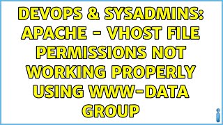 DevOps & SysAdmins: Apache - vhost file permissions not working properly using www-data group