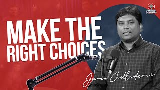 Make The Right Choices | Jeevan Chelladurai | Justin Moses | Podcast