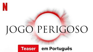 Jogo Perigoso (Teaser) | Trailer em Português | Netflix