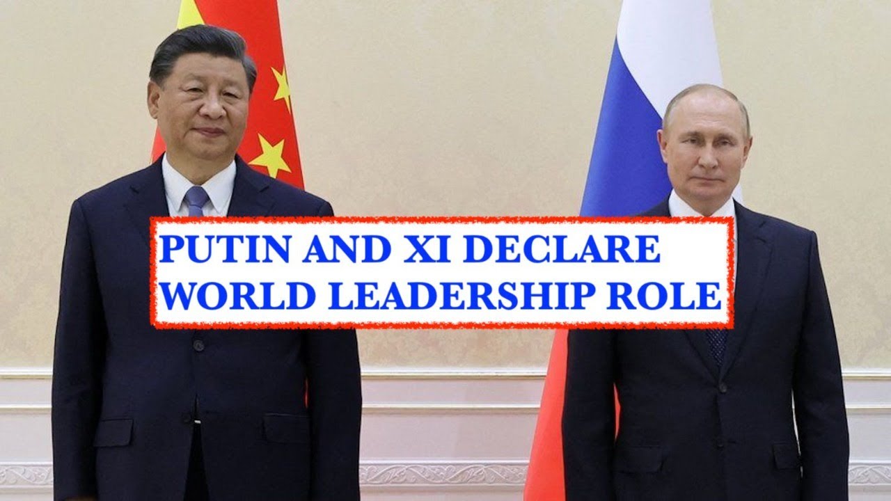 PUTIN XI DECLARE WORLD LEADERSHIP ROLE - YouTube