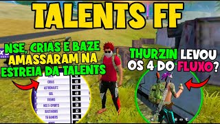 TALENTS FF - LOUD AMASSOU EM PURGA, THURZIN LEVOU OS 4 ? - FX BOTOU PRA CORRE - NSE E BAZE AMASSARAM