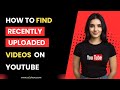 How to Find Recently Uploaded Videos on Youtube