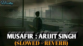 Musafir : (Slowed + Reverb) Version | Arijit Singh | Lofi Song | RH Lofi