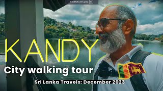 Kandy & The Temple of the Tooth Relic (Sri Lanka Travels, Dec 2023)