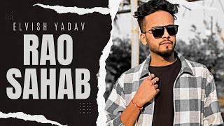 RAO SAHAB Song: ELVISH YADAV | New Haryanvi Song