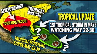 Tropical Update, Atlantic Storm to Develop by the End of May in the Atlantic? Severe Weather Outlook