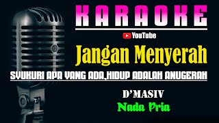 JANGAN MENYERAH - D'Masiv [ KARAOKE HD ] Nada Pria