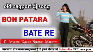 Bon patara bate dj nagpuri song //old nagpuri dj song //bon patara bate nagpuri dj song // Dj.m.n.x.