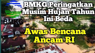 BMKG Peringatkan Musim Hujan Tahun Ini Beda -  Awas Bencana Ancam RI