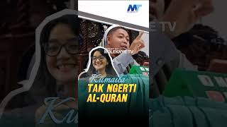 Kumaila Tak Ngerti Al Quran | M, Ridwan, M E I