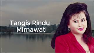 Tangis Rindu - Mirnawati