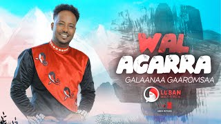 Galaanaa Gaaromsaa - Wal Agarra - New Ethiopian Oromo Music  2021