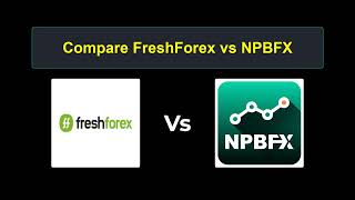 Compare FreshForex with NPBFX - Which is better? Which broker to choose?