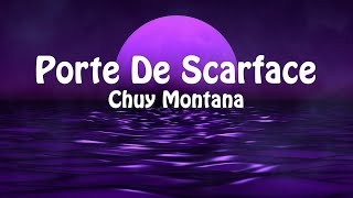 Porte De Scarface - Chuy Montana (Letra/Lyrics)