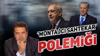 'MONTAJCI SAHTEKAR' POLEMİĞİ