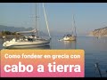 Como fondear en grecia con cabo a tierra.