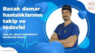 Bacak damar tıkanıklığı takip ve tedavisi - Prof. Dr. Ahmet Karabulut