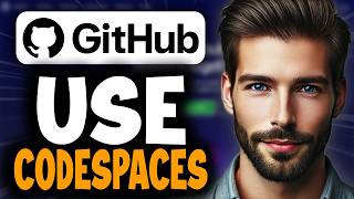 How to Use GitHub Codespaces - Full Guide