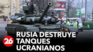 Rusia destruye tanques ucranianos