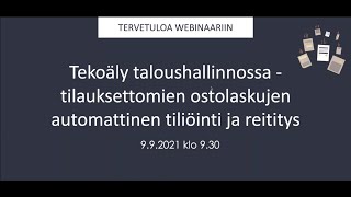 Tekoäly taloushallinnossa - tilauksettomien ostolaskujen automattinen tiliöinti ja reititys