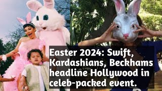 Easter 2024: Swift, Kardashians, Beckhams headline Hollywood in celeb-packed event#taylorswift