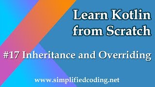 #17 Kotlin Programming Tutorial - Inheritance and Overriding