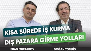 Kısa sürede iş kurma, markalaşma ve dış pazara girme yolları | Doğan Tomris | BIZNESKAR