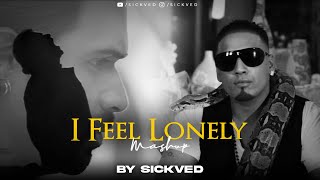 I Feel Lonely Mashup  | SICKVED | Bewafa | Sad Songs 2023 | Midnight mashup