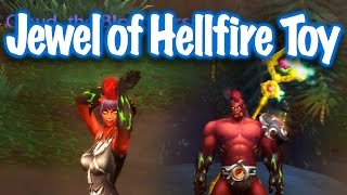 Jessiehealz - Jewel of Hellfire Toy Guide (World of Warcraft 6.2)