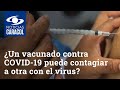 ¿Una persona que haya recibido la vacuna COVID-19 puede contagiar a otra con el virus?