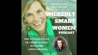 The Consequences of Criminalizing Sex Work—with Kaytlin Bailey - EP245