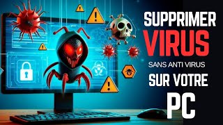 Supprimer tous les virus de votre ordinateur en 1 minute sans antivirus