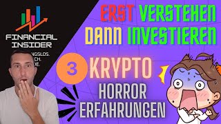 Krypto verstehen und investieren: TOP 3 Horror Storys von Neulingen!