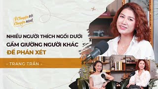 Trang Trần: Nhiều người thích ngồi 