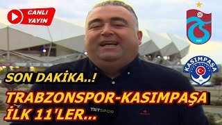 Barış Yurduseven Trabzonspor-Kasımpaşa Maç Önü... Muhtemel 11'ler Sürpriz Kadro..!